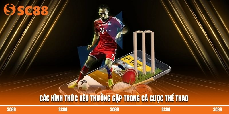 Các hình thức kèo thường gặp trong cá cược thể thao