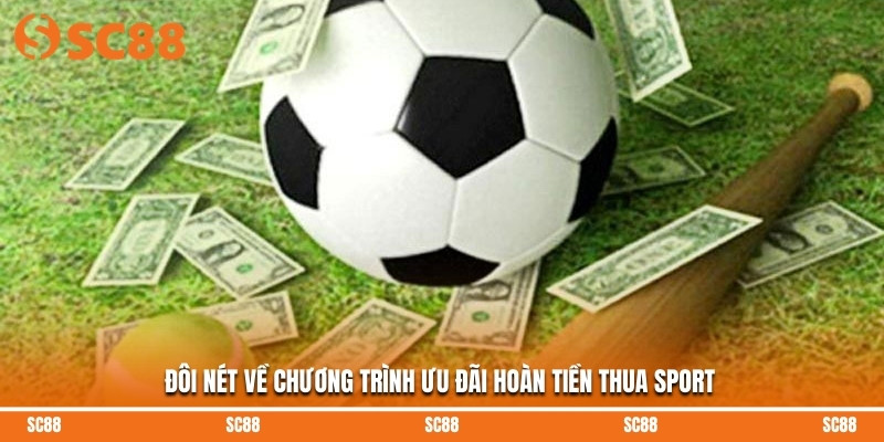 Đôi nét về chương trình ưu đãi hoàn tiền thua sport