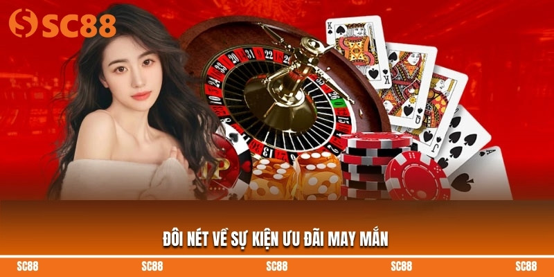 Đôi nét về sự kiện ưu đãi may mắn