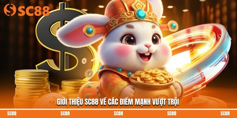 Giới thiệu SC88 về các điểm mạnh vượt trội