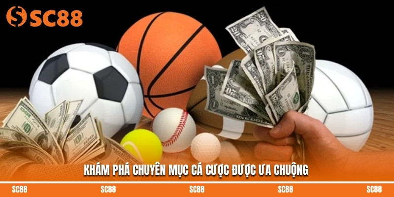 Khám phá chuyên mục cá cược được ưa chuộng