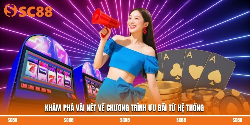 Khám phá vài nét về chương trình ưu đãi từ hệ thống