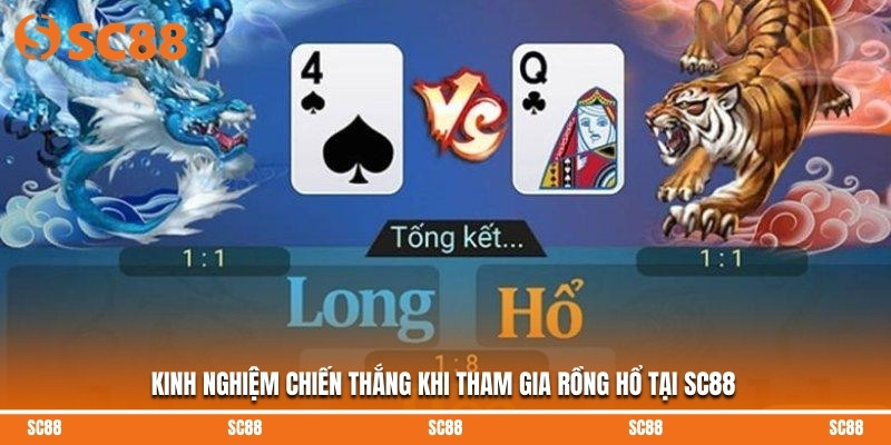 Kinh nghiệm chiến thắng khi tham gia Rồng Hổ tại SC88