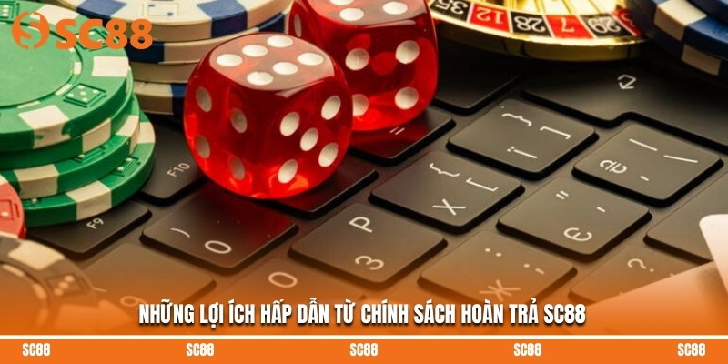 Những lợi ích hấp dẫn từ chính sách hoàn trả SC88