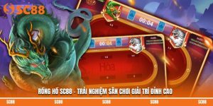 Rồng Hổ SC88 - Trải Nghiệm Sân Chơi Giải Trí Đỉnh Cao
