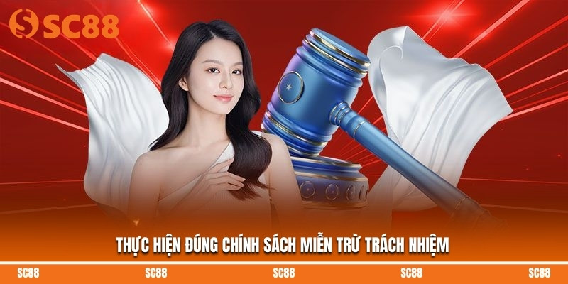 Thực hiện đúng chính sách miễn trừ trách nhiệm