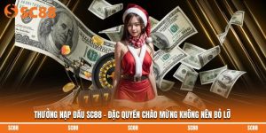 Thưởng Nạp Đầu SC88 - Đặc Quyền Chào Mừng Không Nên Bỏ Lỡ